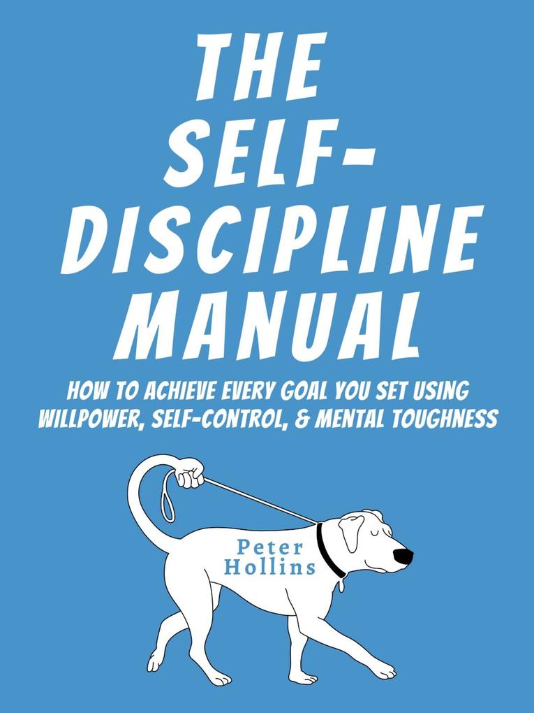 The Self-Discipline Manual