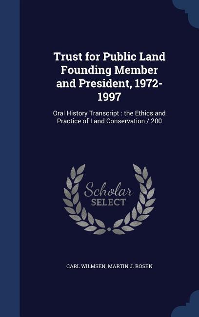 Trust for Public Land Founding Member and President 1972-1997: Oral History Transcript: the Ethics and Practice of Land Conservation / 200