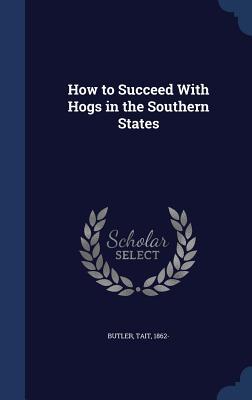 How to Succeed With Hogs in the Southern States