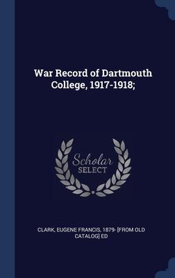 War Record of Dartmouth College 1917-1918;