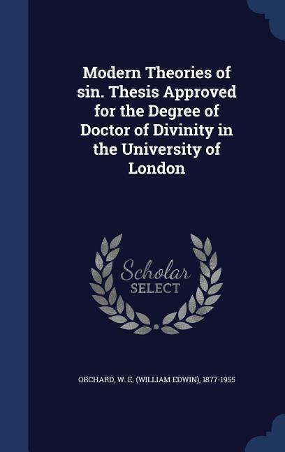 Modern Theories of sin. Thesis Approved for the Degree of Doctor of Divinity in the University of London