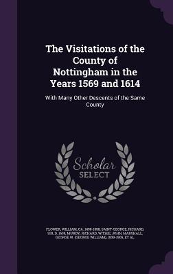 The Visitations of the County of Nottingham in the Years 1569 and 1614