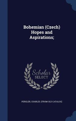 Bohemian (Czech) Hopes and Aspirations;