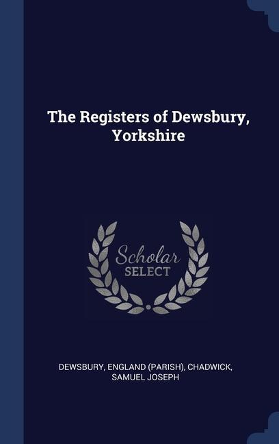 The Registers of Dewsbury Yorkshire