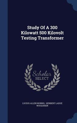 Study Of A 300 Kilowatt 500 Kilovolt Testing Transformer