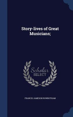 Story-lives of Great Musicians;