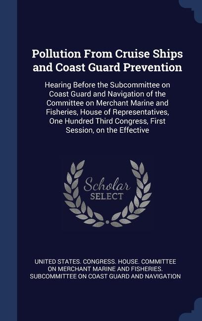 Pollution From Cruise Ships and Coast Guard Prevention: Hearing Before the Subcommittee on Coast Guard and Navigation of the Committee on Merchant Mar