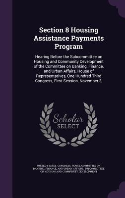 Section 8 Housing Assistance Payments Program: Hearing Before the Subcommittee on Housing and Community Development of the Committee on Banking Finan