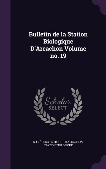 Bulletin de la Station Biologique D‘Arcachon Volume no. 19