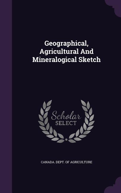 Geographical Agricultural And Mineralogical Sketch