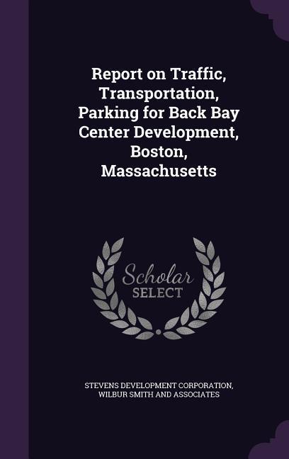 Report on Traffic Transportation Parking for Back Bay Center Development Boston Massachusetts