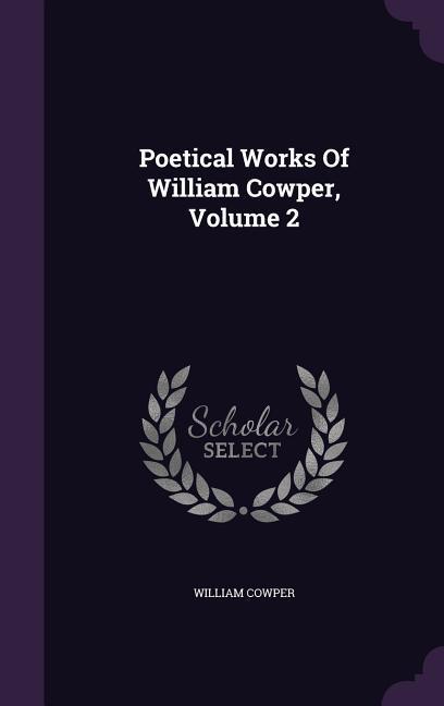 Poetical Works Of William Cowper Volume 2