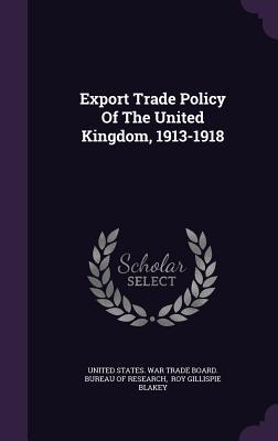 Export Trade Policy Of The United Kingdom 1913-1918