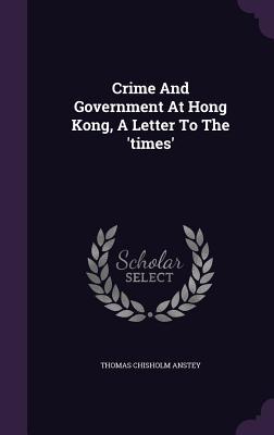 Crime And Government At Hong Kong A Letter To The ‘times‘