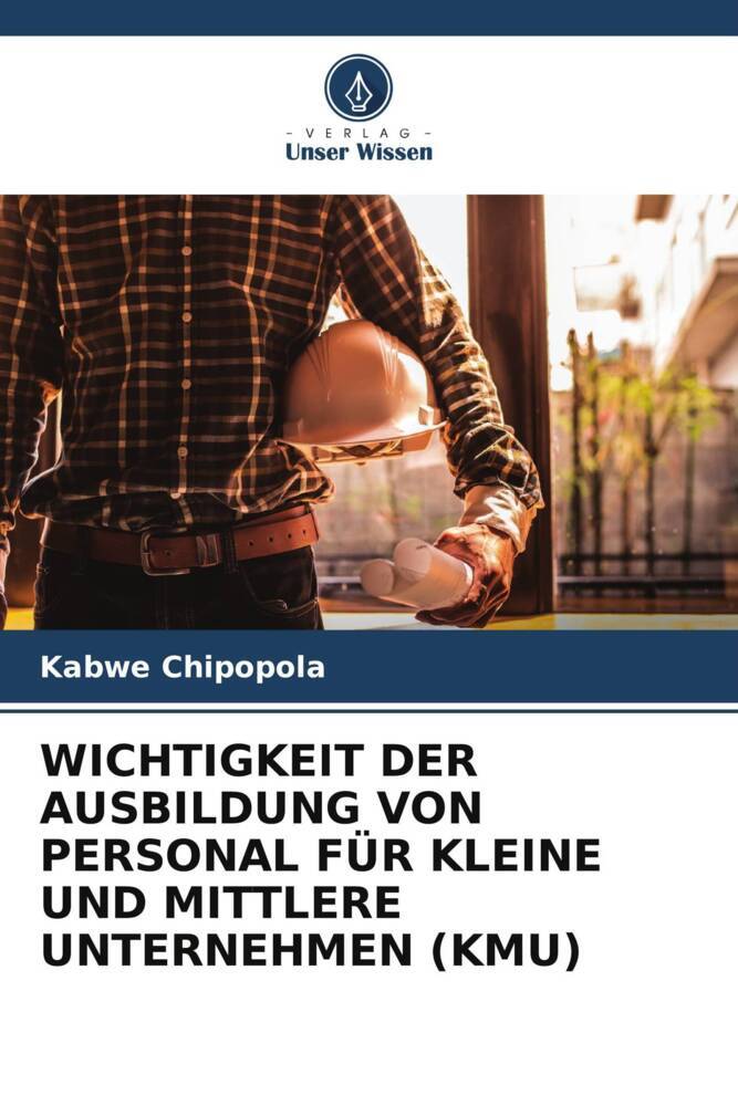 WICHTIGKEIT DER AUSBILDUNG VON PERSONAL FÜR KLEINE UND MITTLERE UNTERNEHMEN (KMU)