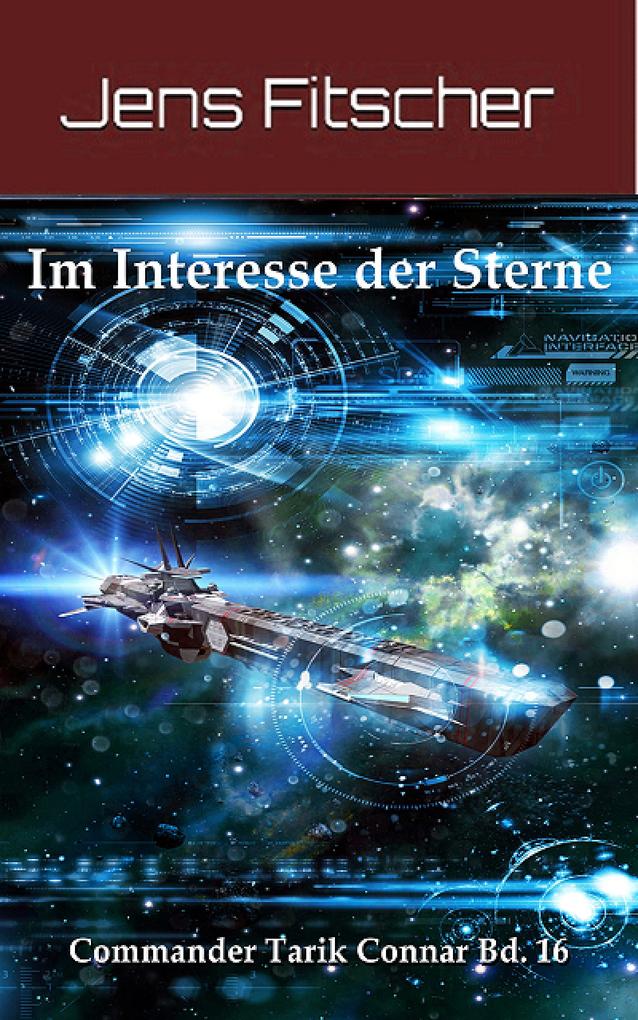 Im Interesse der Sterne (Commander Tarik Connar Bd.16)