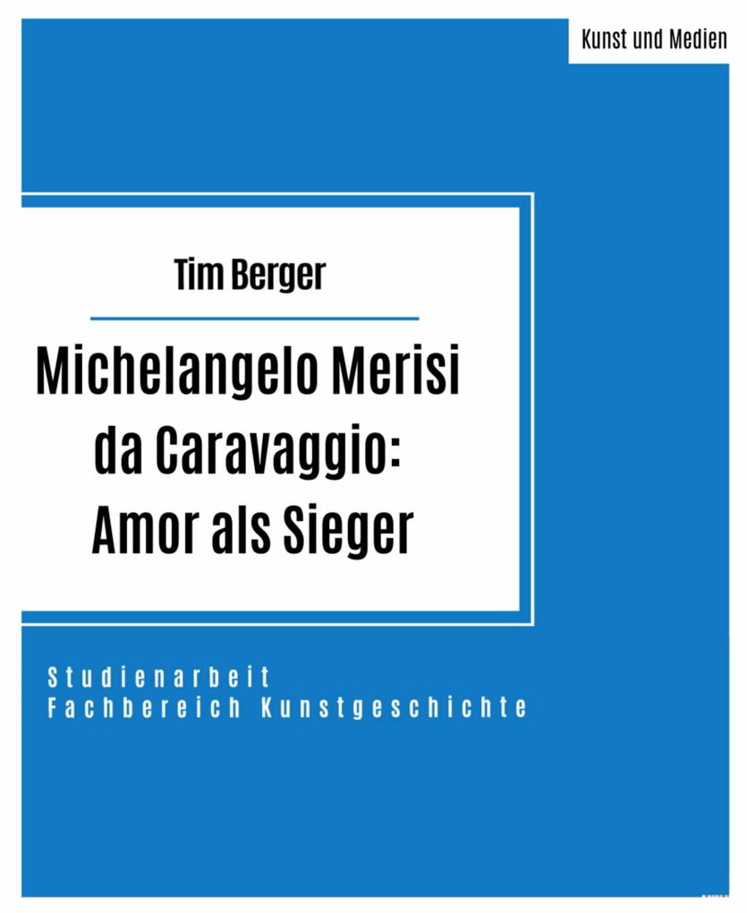 Michelangelo Merisi da Caravaggio: Amor als Sieger