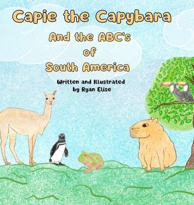 Capie the Capybara and the ABC‘s of South America
