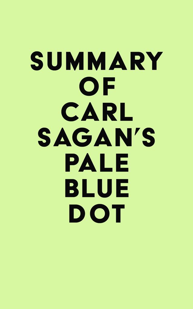 Summary of Carl Sagan‘s Pale Blue Dot