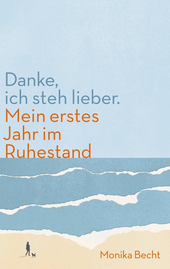 Danke ich steh lieber. Mein erstes Jahr im Ruhestand