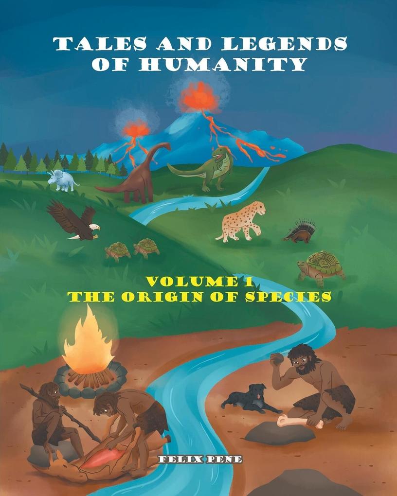 Tales and Legends of Humanity: Volume 1 the Origin of Species