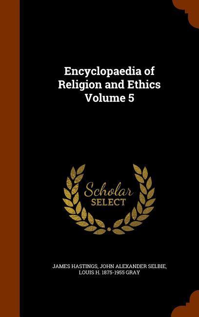 Encyclopaedia of Religion and Ethics Volume 5