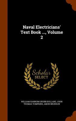 Naval Electricians‘ Text Book ... Volume 2