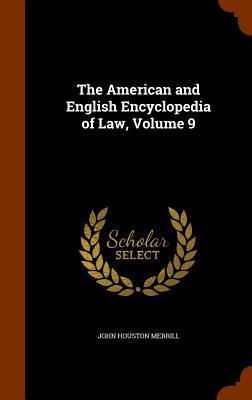 The American and English Encyclopedia of Law Volume 9