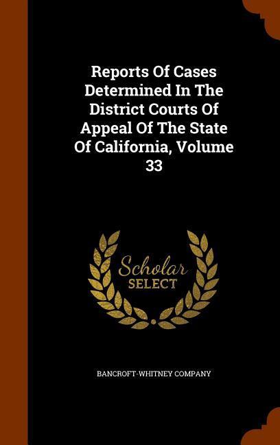 Reports Of Cases Determined In The District Courts Of Appeal Of The State Of California Volume 33