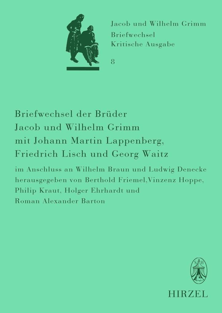 Briefwechsel der Brüder Jacob und Wilhelm Grimm mit Johann Martin Lappenberg Friedrich Lisch und Georg Waitz