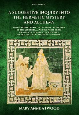 A Suggestive Inquiry into the Hermetic Mystery and Alchemy