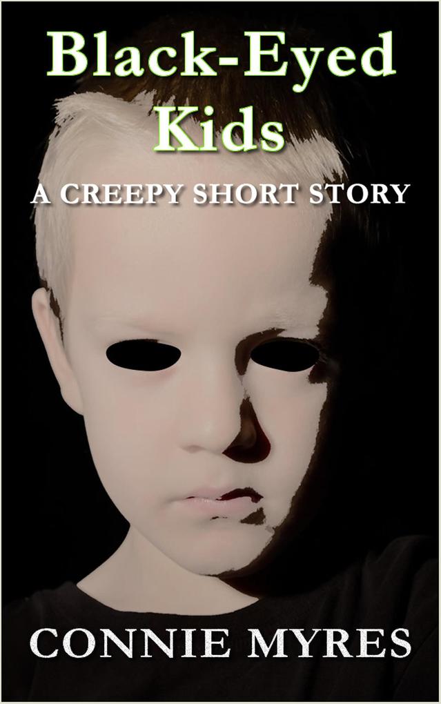 Black-Eyed Kids: A Creepy Short Story (Spooky Shorts #2)
