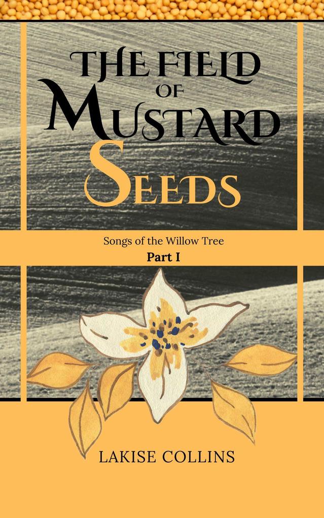 The Field of Mustard Seeds (Songs of the Willow Tree #1)
