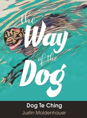 The Way of the Dog: Dog Te Ching