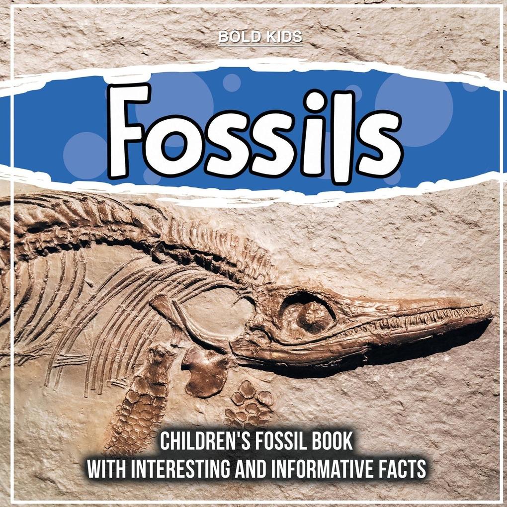 Fossils: Children‘s Fossil Book With Interesting And Informative Facts