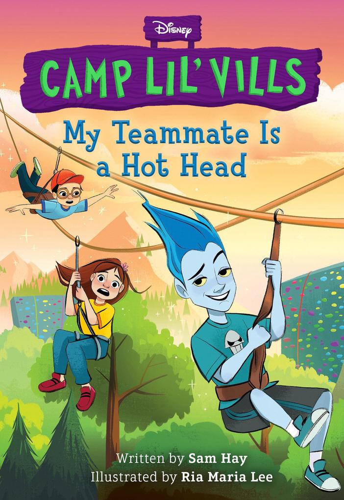 My Teammate Is a Hot Head (Disney Camp Lil Vills Book 2)