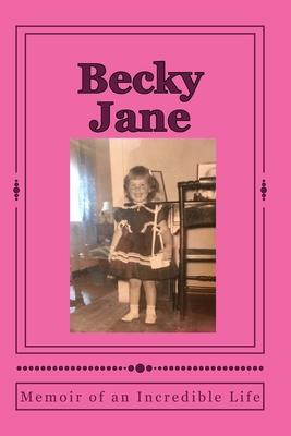 Becky Jane: Memoir of an Incredible Life