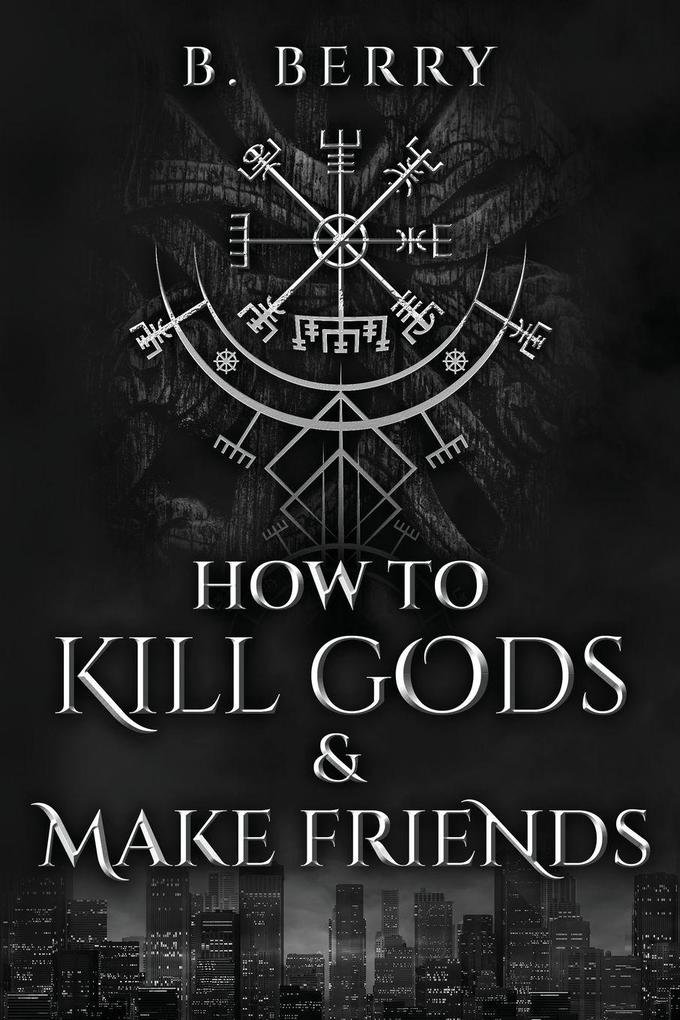 How To Kill Gods & Make Friends