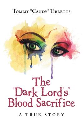 The Dark Lord‘S Blood Sacrifice: A True Story
