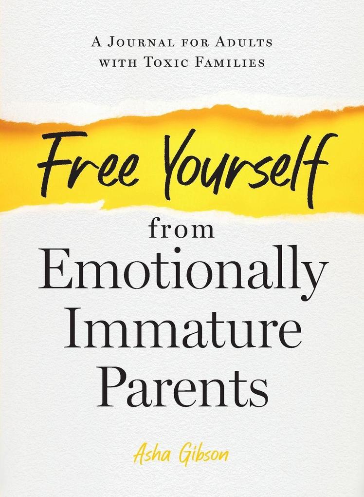 Free Yourself from Emotionally Immature Parents