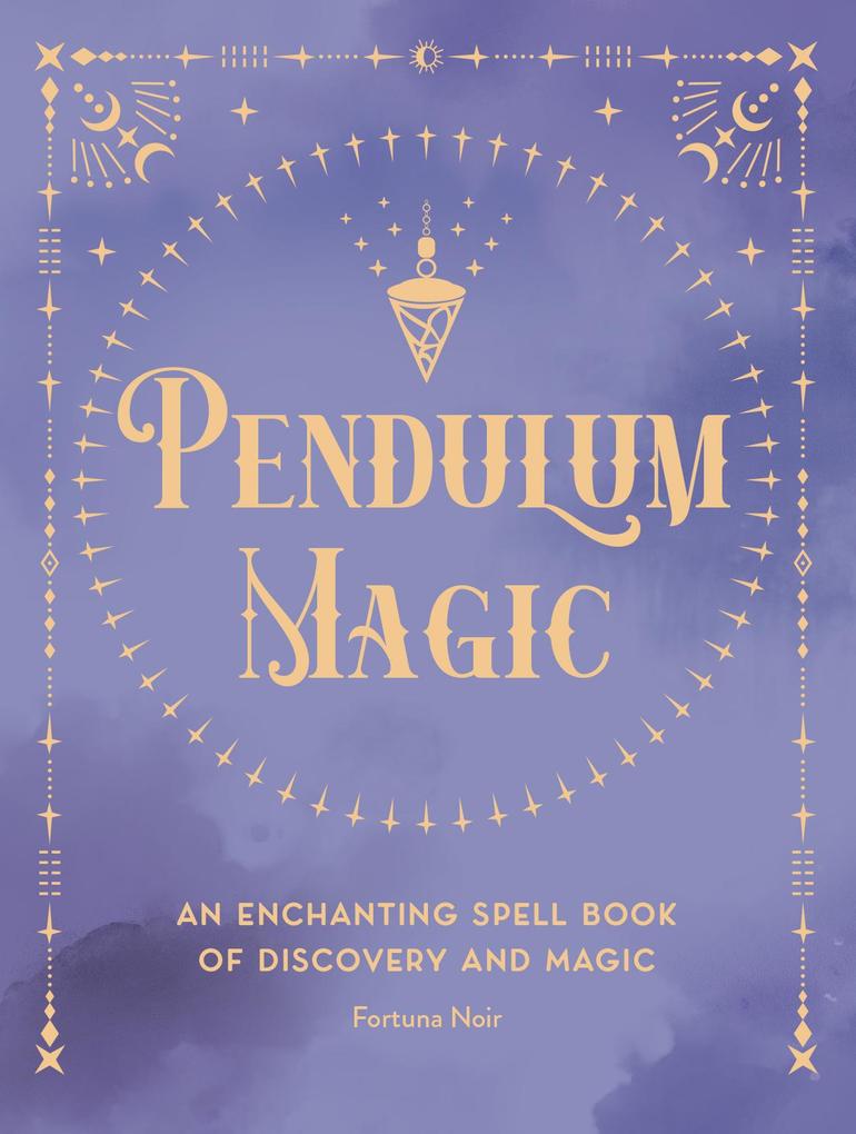 Image of Pendulum Magic: An Enchanting Spell Book of Discovery and Magic Volume 6