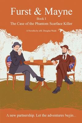 Furst and Mayne: Book I - The Case of the Phantom Scarface Killer