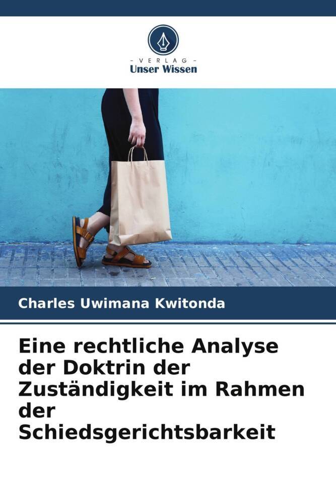 Eine rechtliche Analyse der Doktrin der Zuständigkeit im Rahmen der Schiedsgerichtsbarkeit