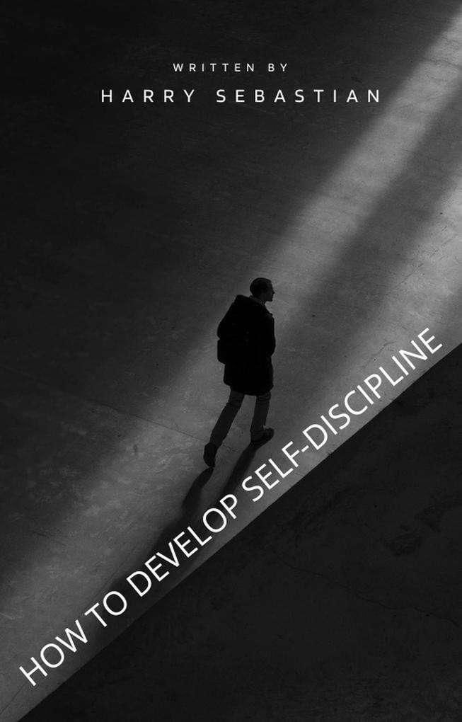 How To Develop Self-Discipline
