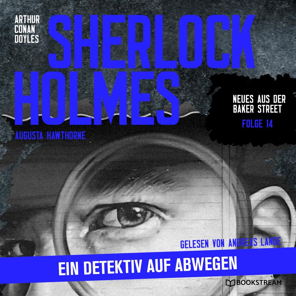 Sherlock Holmes: Ein Detektiv auf Abwegen