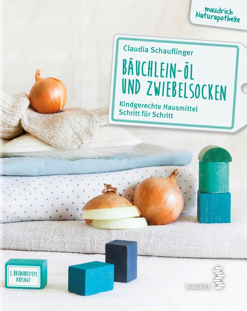 Bäuchlein-Öl und Zwiebelsocken - Claudia Schauflinger