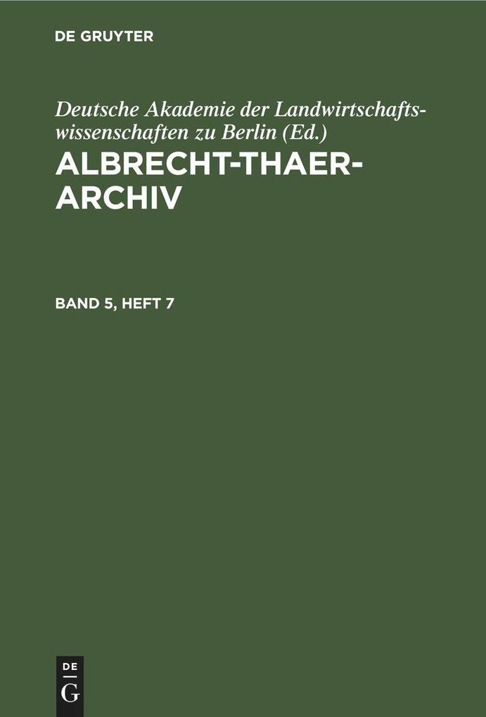 Albrecht-Thaer-Archiv. Band 5 Heft 7