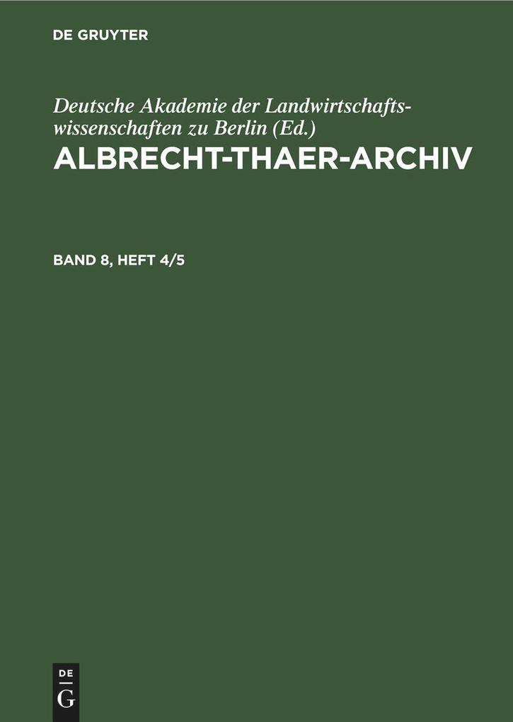 Albrecht-Thaer-Archiv. Band 8 Heft 4/5