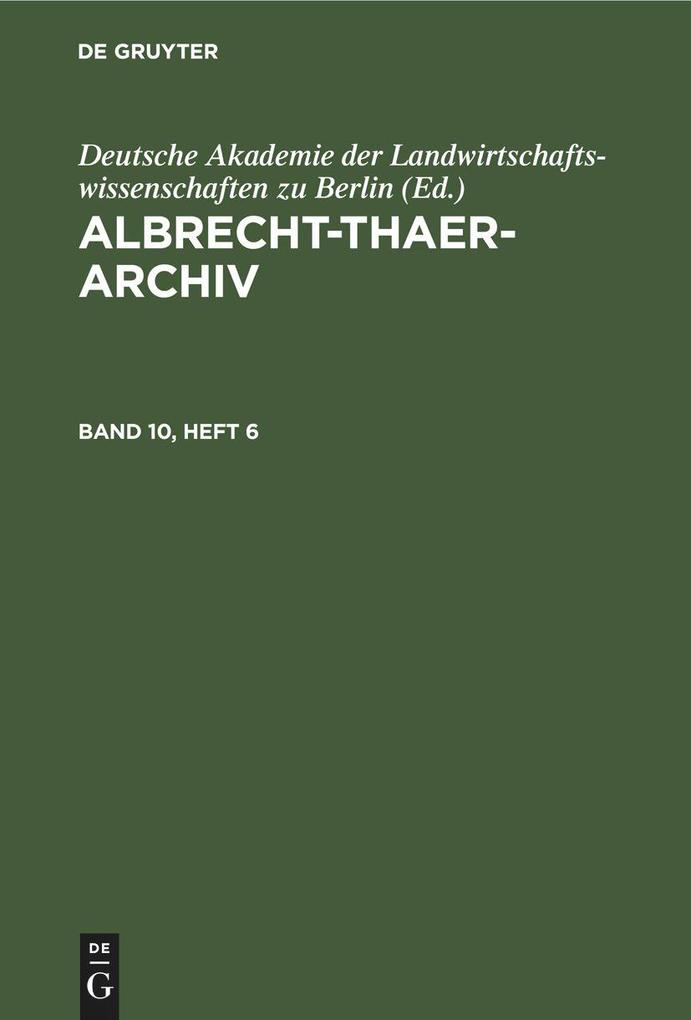 Albrecht-Thaer-Archiv. Band 10 Heft 6