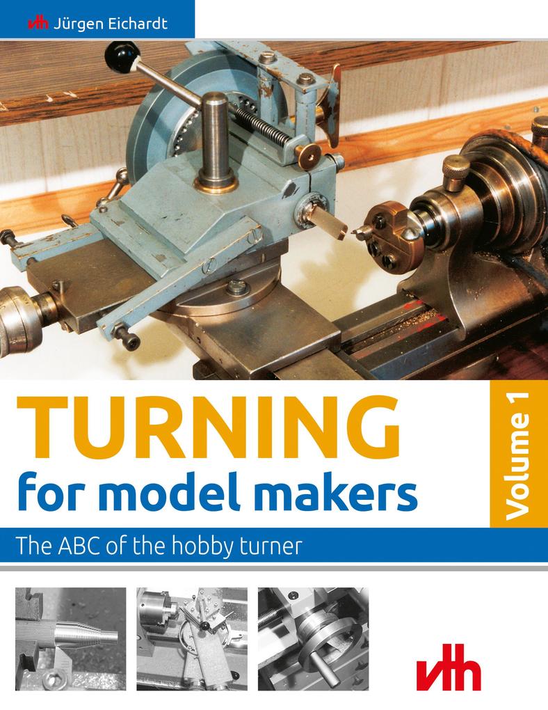 Turning for model makers: Volume 1: The ABC of the hobby turner